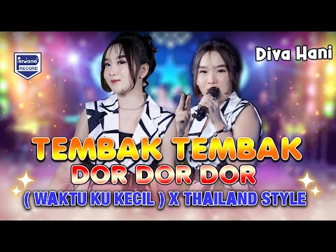 Tembak Tembak Dor Dor Dor  (Waktu Ku Kecil) X Thailand Style - Diva Hani - Sofiani Music