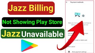 Jazz Billing Not Showing In Play Store 2023 | How To Fix jazz billing unavailable | jazz error