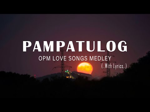 Pampatulog OPM Love Songs 80s 90s Medley Nonstop