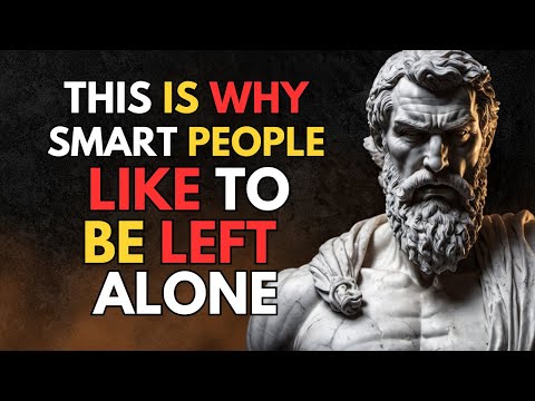 12 Reasons INTELLIGENT People Love Being Alone | Stoic Philosophy