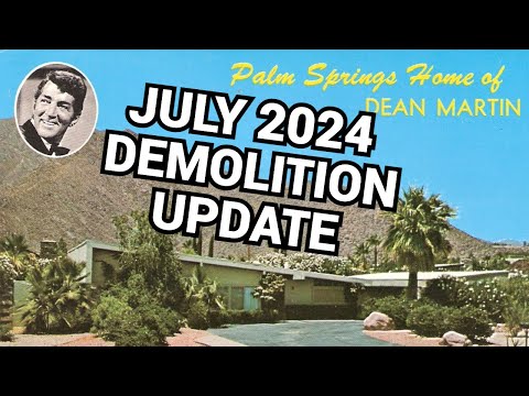 Dean Martin Palm Springs Home DEMOLITION UPDATE July 2024