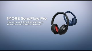 🎧 Introducing 1MORE SonoFlow Pro HQ51 Over-Ear Bluetooth Headphones!