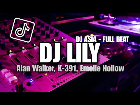 DJ LILY ALAN WALKER FULL BEAT VIRAL TIKTOK TERBARU 2023 || DJ ASIA