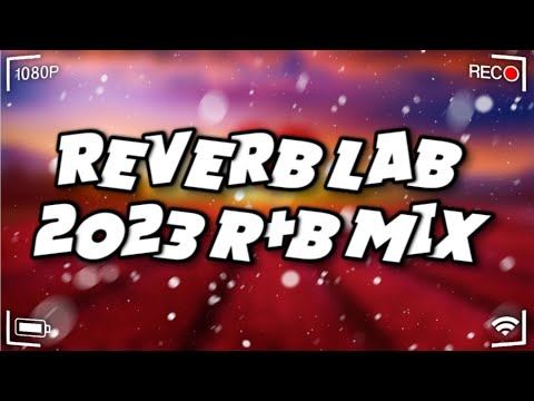 Reverb Lab 1 | 2023 R&B Mix - King Effect