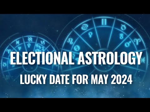 Electional Astrology: Lucky Date for May 2024