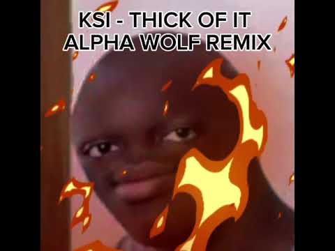 KSI - THICK OF IT ALPHA WOLF REMIX