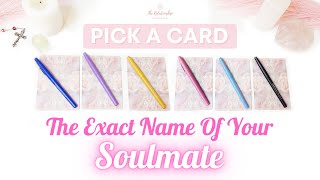 The EXACT NAME Of Your Soulmate Tarot Pick A Card Reading ❤️ What Is Your Soulmate's Name?