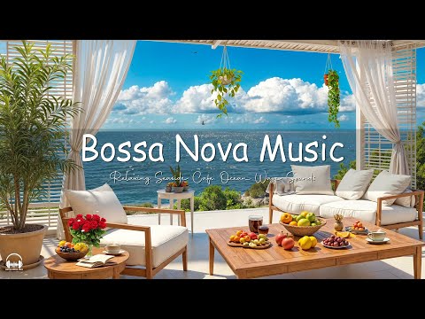 Bossa Nova Jazz Music, Relaxing Jazz BGM and Ocean Wave Sounds at Seaside Cafe Ambience for Chillout