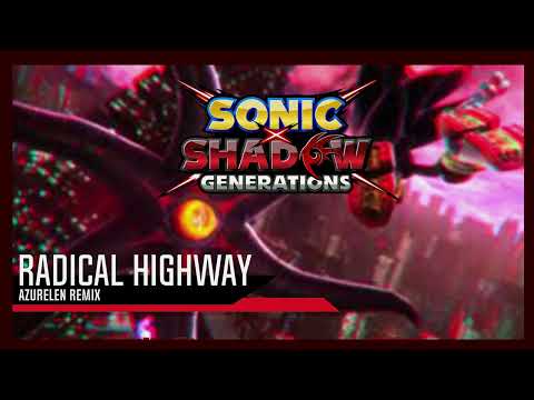 SONIC X SHADOW GENERATIONS - Radical Highway Remix (Act 1 + Trailer)  - Azurelen Remix