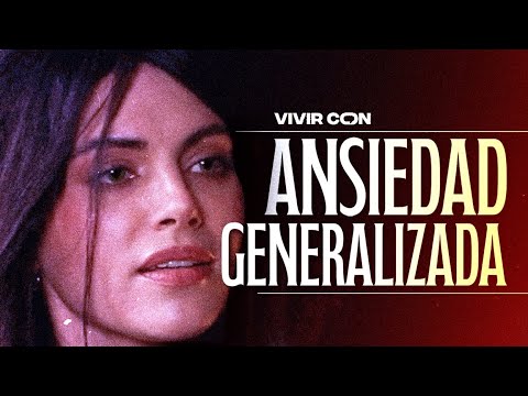 Vivir con Trastorno de ANSIEDAD Generalizado