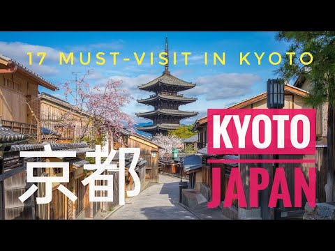 Kyoto Japan: Revealing Top 17 Unmissable Destinations in Japan's Cultural Heartland