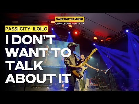 I Don't Want To Talk About It | Sweetnotes Live @ Passi, ILOILO