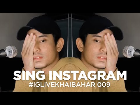 #IGLIVEKHAIBAHAR 009 | SING INSTAGRAM