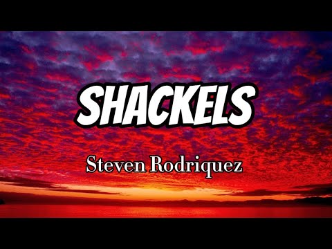 Steven Rodriquez - Shackels (Lyrics)