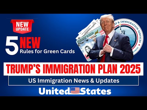 Trump’s Immigration Plan 2025: USCIS 5 New Rules for Green Cards & Visas | US Immigration