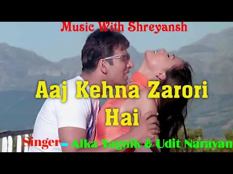 Aaj Kehna Zarori Hai | Romantic Song ❤ | Alka Yagnik | Udit Narayan | Andaaz(2003) | Akshay Kumar |