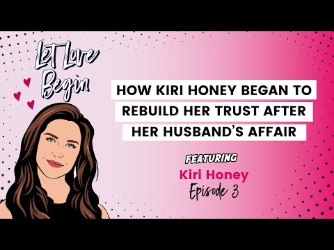 How Kiri Honey Began to Rebuild Her Trust After Her Husband’s Affair