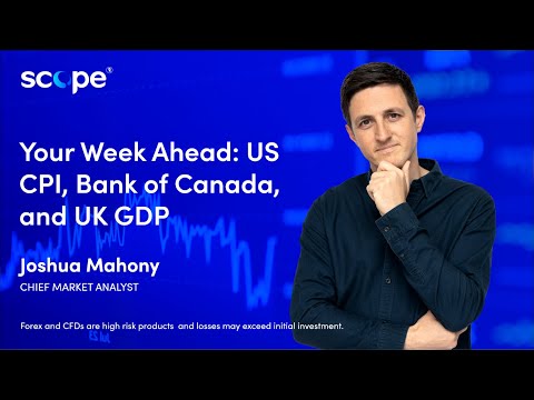 Your Week Ahead: US CPI, Bank of Canada, and UK GDP in focus