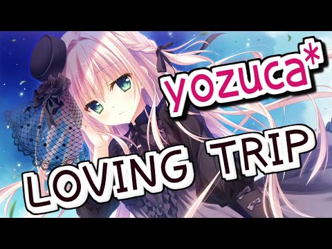 【再Up】LOVING TRIP - yozuca* 歌詞付き Full