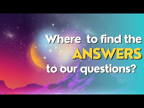 where to find the answers to our questions?