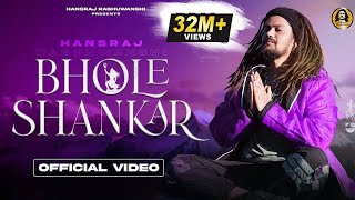 Bhole Shankar Official Video || भोले शंकर ||  Hansraj Raghuwanshi || DJ Strings