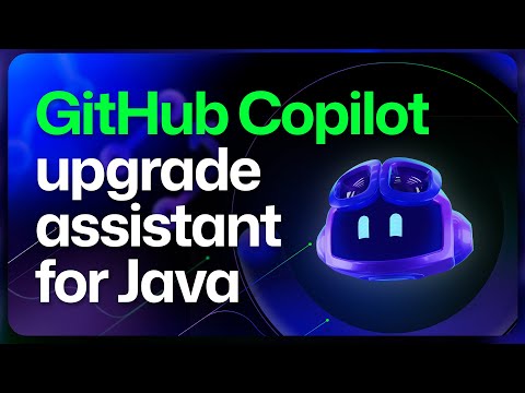 GitHub Copilot Upgrade Assistant for Java: Try It First!