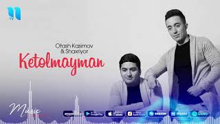 Otash Kasimov & Shaxriyor - Ketolmayman | Оташ Касимов & Шахриёр - Кетолмайман (music version)