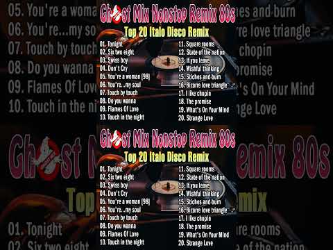 New Best Ghost Mix Nonstop Remix 80s - Disco 80s - Italo Disco Remix