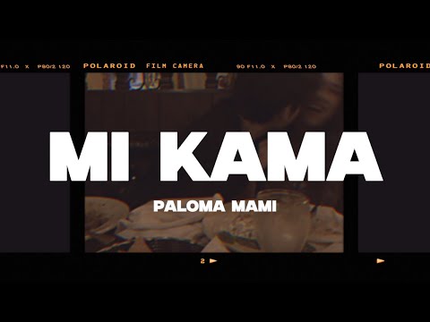 Paloma Mami - MI KAMA (Letra/Lyrics)