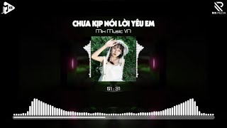 Chưa Kịp Nói Lời Yêu Em ft Quá Khứ Anh Không Thể Quên Remix - Em Tiếc Nuối Tiếc Nuối Hot TikTok