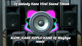 DJ Melody Kane Viral Sound Tiktok SLOW_KANE KOPLO KANE DJ Waghyu remix