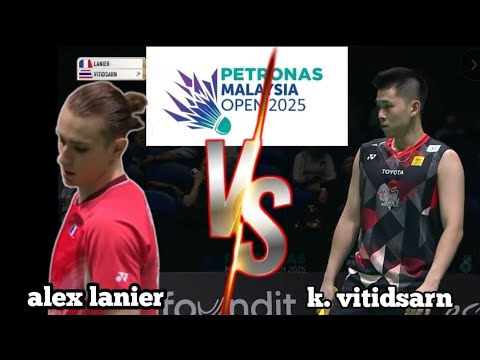 R32 : kunlavud vitidsarn [THA] VS alex lanier [FRA] | petronas malaysia open 2025