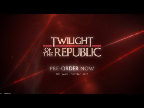 Star Wars™: Unlimited – Twilight of the Republic First Look Trailer