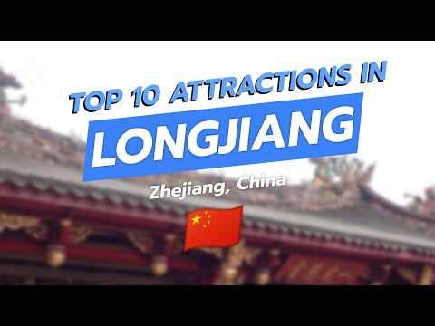 Top 10 Attractions in Longjiang, Zhejiang 🌟🏞️