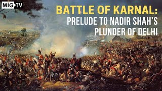 Battle of Karnal: Prelude to Nadir Shah’s plunder of Delhi