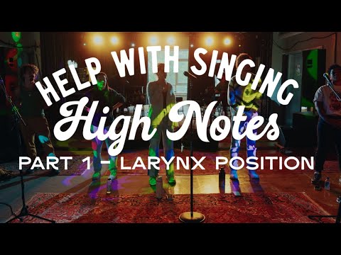 Help with Singing High Notes - Part 1 - Larynx Position