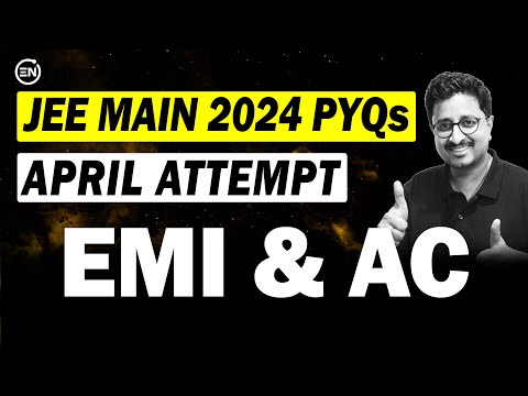 JEE Main 2024 PYQs - EMI & AC | April Attempt | Eduniti | Mohit Sir