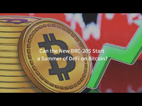 KNOWHERE丨Can the New BRC-20S Start  a Summer of DeFi on Bitcoin?