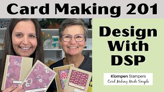 Card Making 201, Class 1: Design With Designer Series Paper