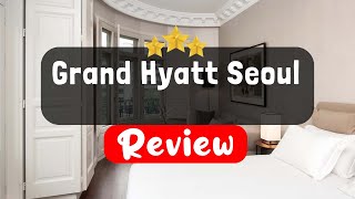 Grand Hyatt Seoul, Yongsan-Gu Review - Is This Hotel Worth It?