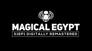 Magical Egypt Series 1 Episode One - Remastered in HD