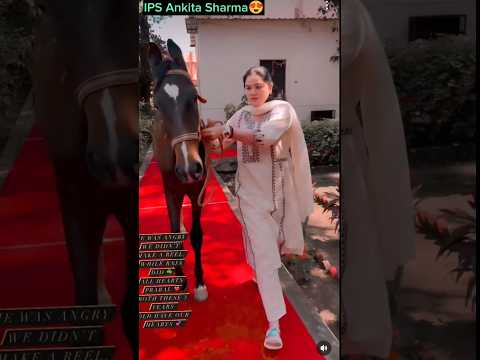 IPS Ankita Sharma😍🥵🔥🥀 with new horse🐎🐎 || #upsc || #motivation || #viral🔥 || #shorts #trending 🔥🔥