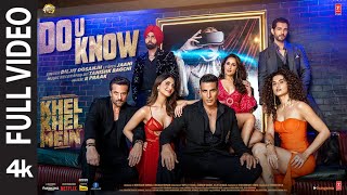 Khel Khel Mein | Do U Know (Full Video) Akshay Kumar,Diljit Dosanjh,Jaani,Ammy,Taapsee,Vaani,Tanishk