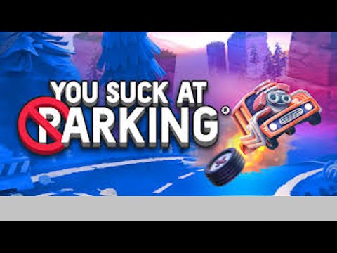 You suck at parking