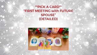 **PICK A CARD**”FIRST MEETING WITH FUTURE SPOUSE!”(DETAILED)😍❤️🌹💐