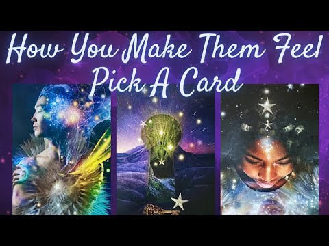 How You Make Them Feel 💛 PICK A CARD