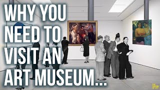 Why you NEED to visit an art museum