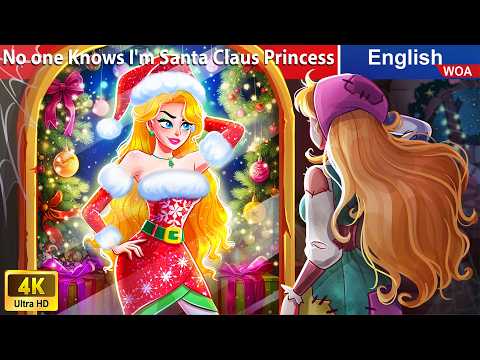 No one Knows I'm Santa Claus Princess 👸🎄 Christmas Story🌛 Fairy Tales @WOAFairyTalesEnglish