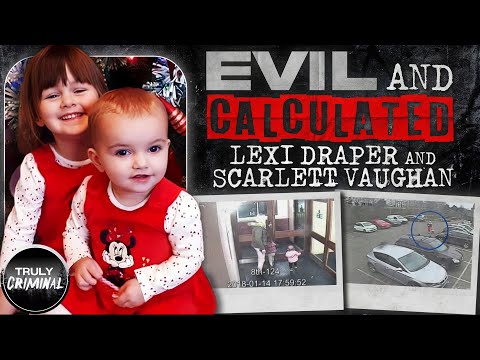 “Evil and Calculated”: The Murders Of Lexi Draper and Scarlett Vaughan