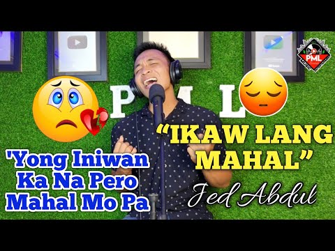 "𝙄𝙆𝘼𝙒 𝙇𝘼𝙉𝙂 𝙈𝘼𝙃𝘼𝙇" - Jed Abdul | New Original Song | Studio Version (Sobrang Sakit na Kanta 💔🥲)